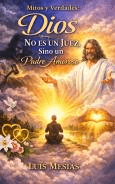 Mitos y Verdades: Dios No es un Juez, Sino un Padre Amoroso